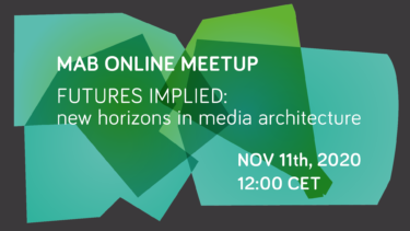 (Online) MAB Meetup | Futures Implied: new horizons in Media Architecture