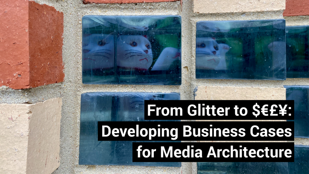 From Glitter to $€£¥: Developing Business Cases for Media Architecture